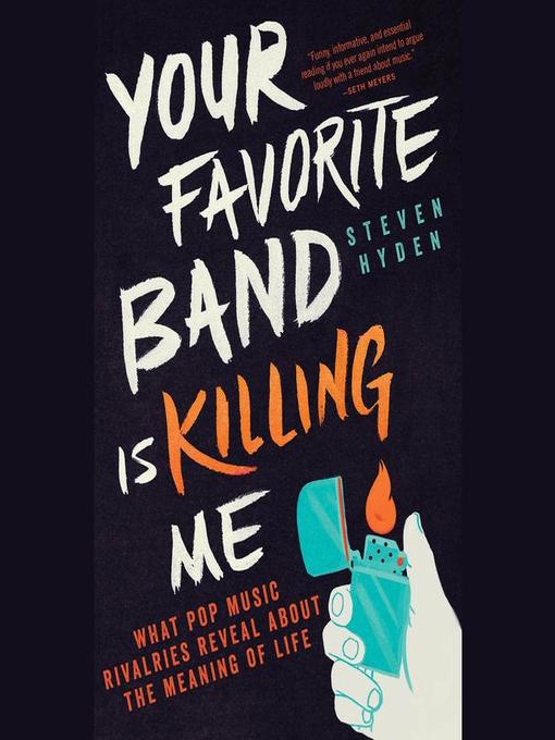 Title details for Your Favorite Band Is Killing Me by Steven Hyden - Available